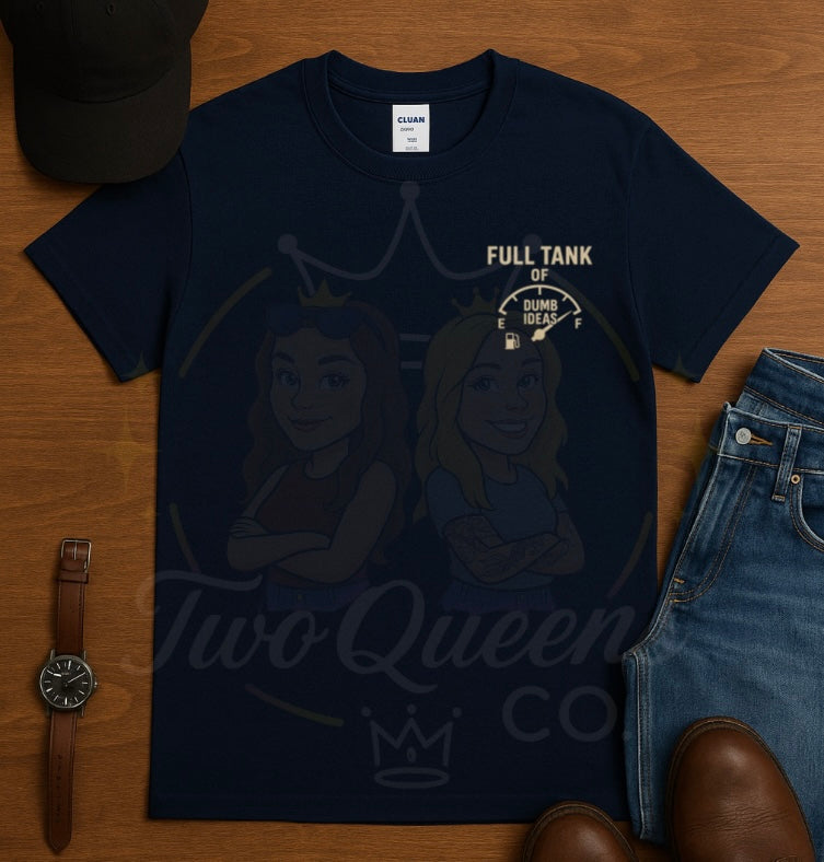 Full Tank of Dumb Ideas Tee
