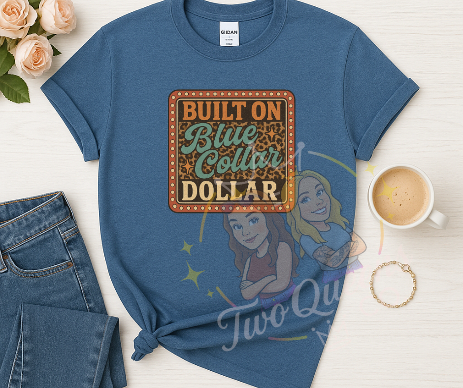 Built on Blue Collar Dollar Tee – Work Hard Pride Graphic